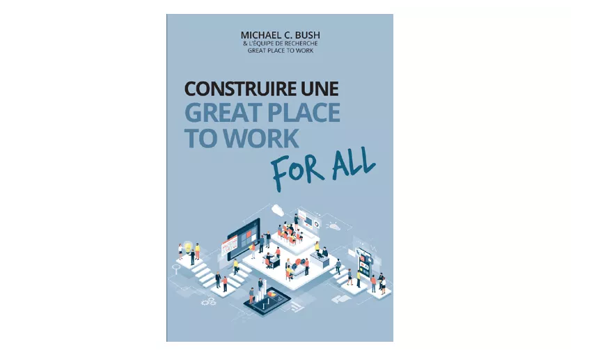  Great Place To Work publie son nouveau livre : « Construire une Great Place to Work For All »